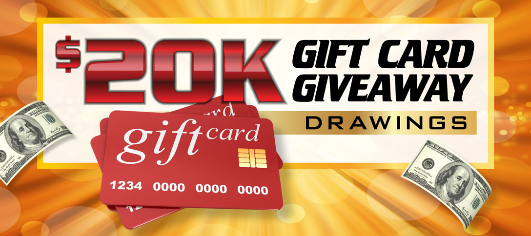 $20K Gift Card Giveaway Drawings
