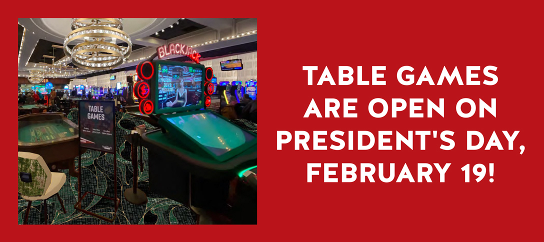 Table Games Open on President's Day