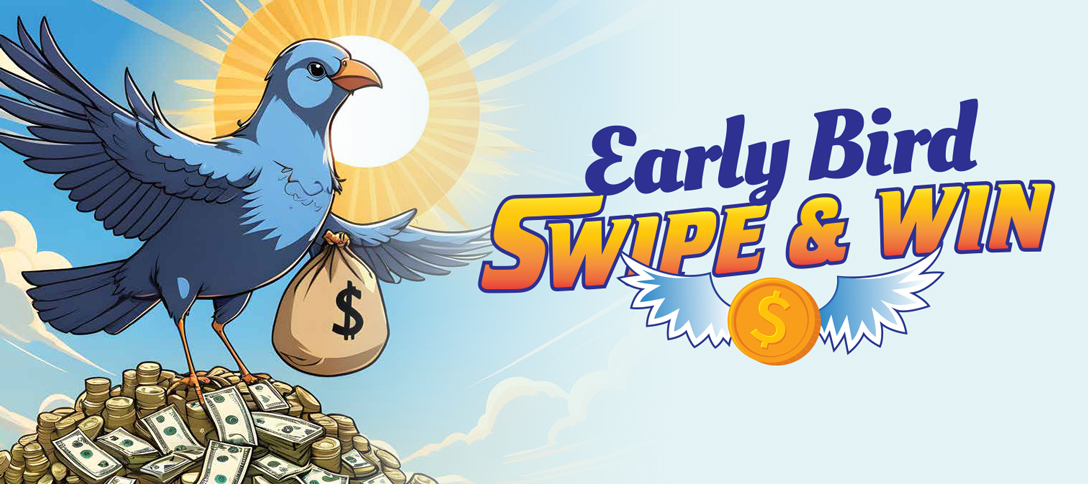 Early Bird Swipe & Win