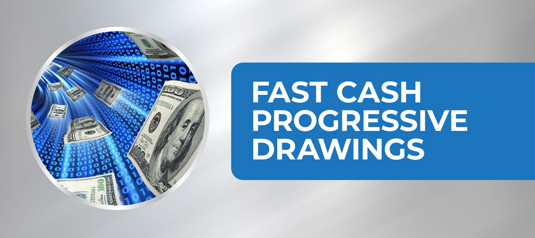 Fast Cash Progressive Drawings