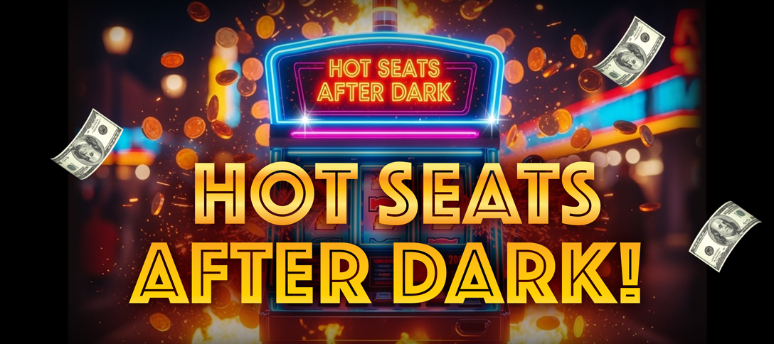 Hot Seats After Dark!