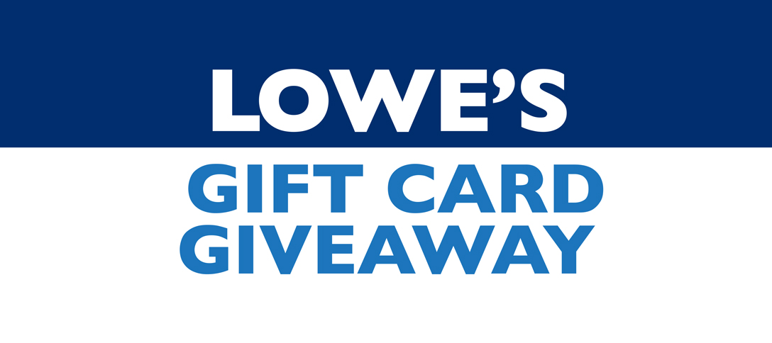 Lowe's Gift Card Giveaway