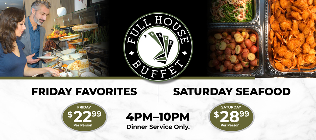 Full House Buffet - Friday & Saturday