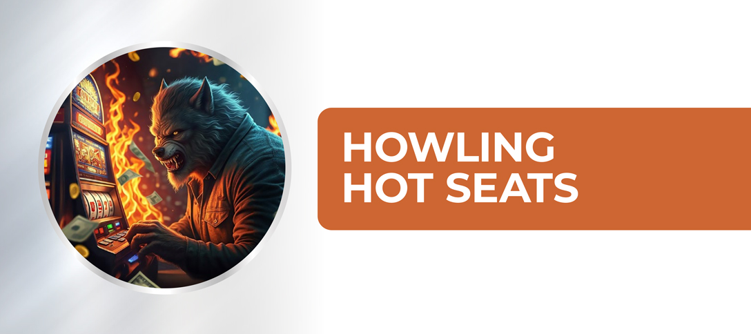 Howling Hot Seats