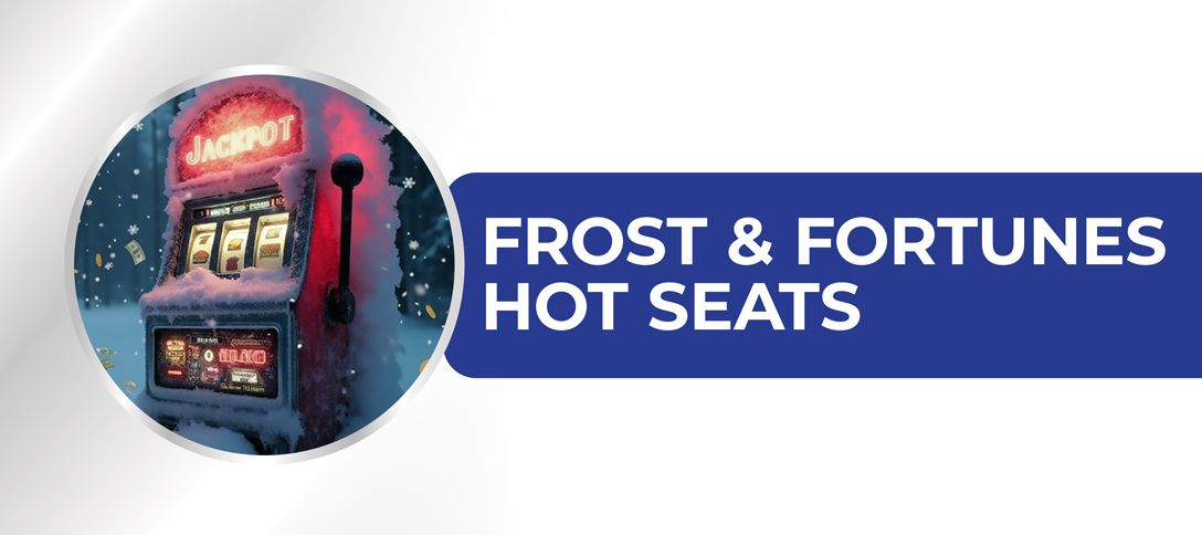 Frost & Fortunes Hot Seats