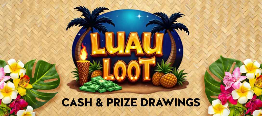 Luau Loot Cash & Prize Drawings