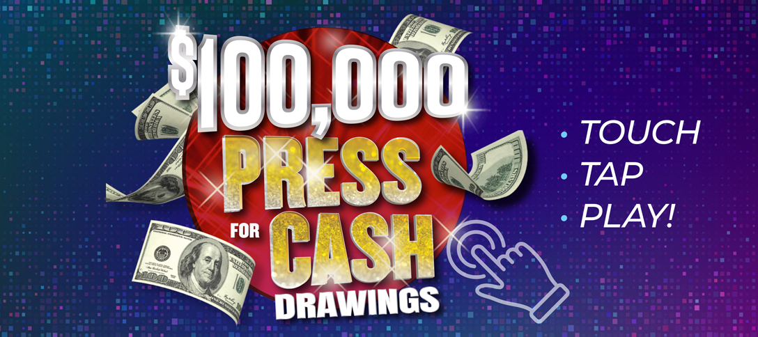 $100,000 Press For Cash Drawings