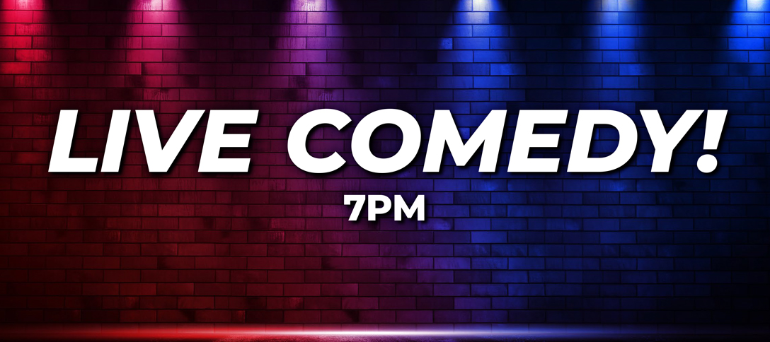Live Comedy!
