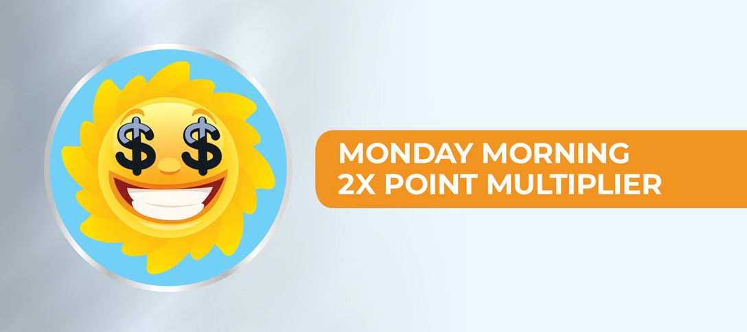 Monday Morning 2X Point Multiplier