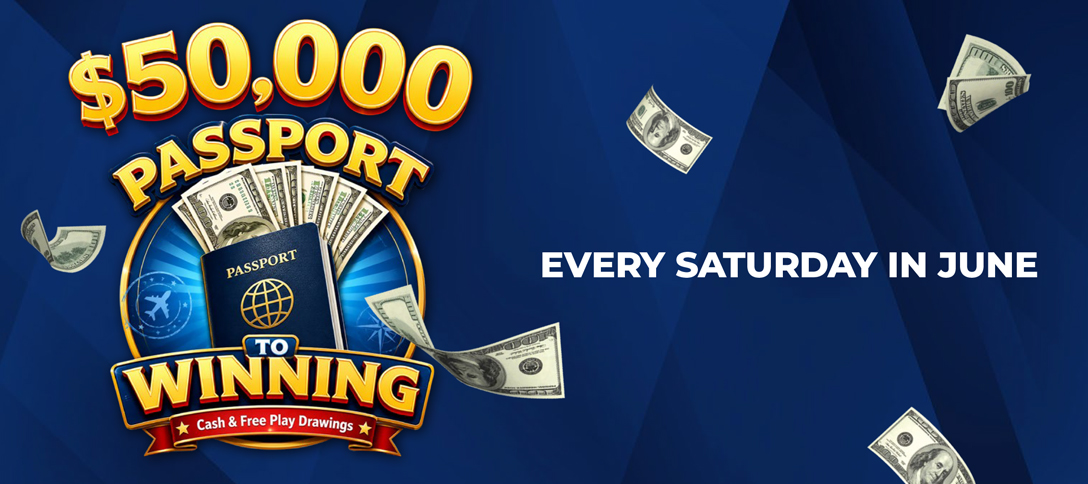 $50,000 Passport to Winning Cash & Free Play Drawings