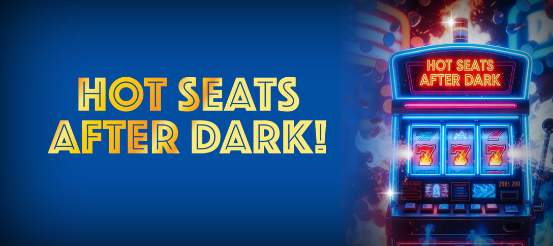 Hot Seats After Dark!